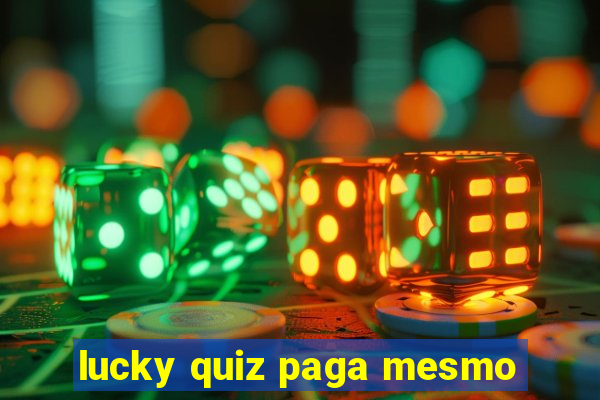 lucky quiz paga mesmo